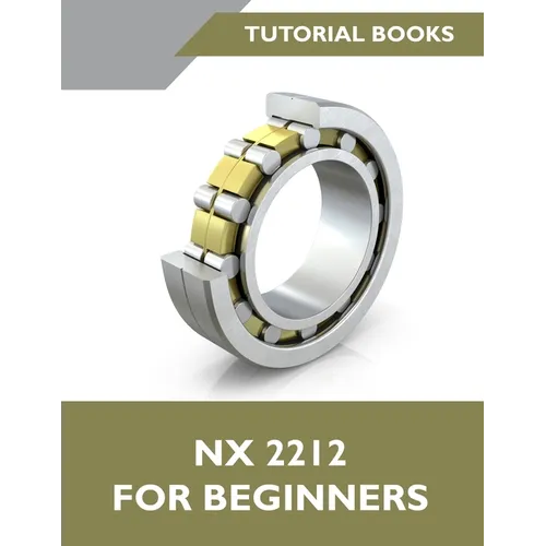 NX 2212 For Beginners (Colored): A Step-by-Step Guide to Learning NX - Paperback