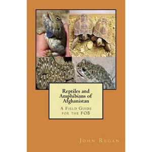 Reptiles and Amphibians of Afghanistan: A Field Guide for the FOB - Paperback