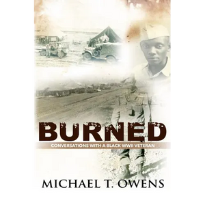 Burned: Conversations with a Black WWII Veteran - Paperback