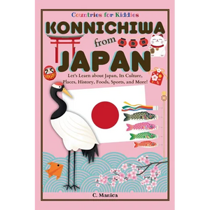 Konnichiwa from Japan: Let's Learn about Japan, Its Culture, Places, History, Foods, Sports, and More! - Paperback