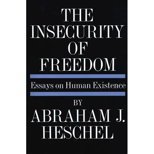 Insecurity of Freedom: Essays on Human Existence - Paperback