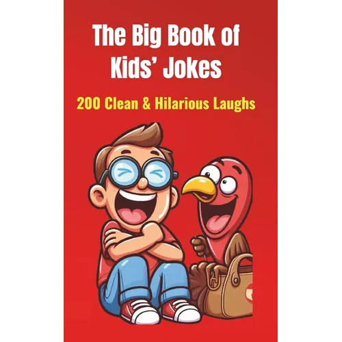 The Big Book of Kids' Jokes: 200 Clean & Hilarious Laughs: Silly Jokes for Ages 5-10 Fun for Friends & Family! - Paperback