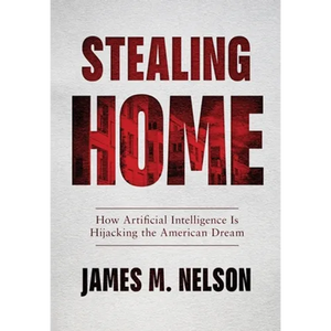 Stealing Home: How Artificial Intelligence Is Hijacking the American Dream - Hardcover