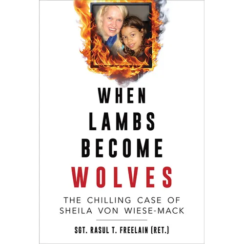 When Lambs Become Wolves: The Chilling Case of Sheila Von Wiese-Mack - Paperback
