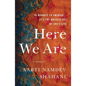 Here We Are: To Migrate to America... It's the Boldest Act of One's Life - Paperback