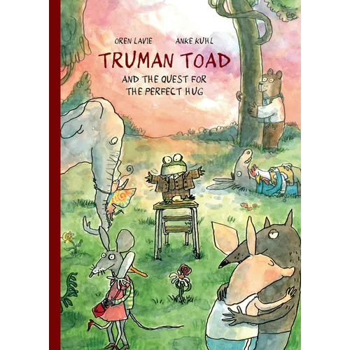 Truman Toad and the Quest for the Perfect Hug - Hardcover