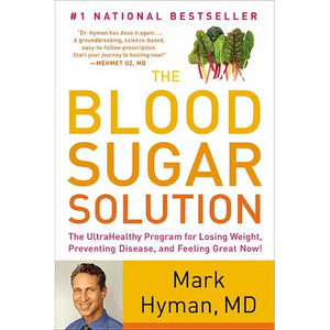 The Blood Sugar Solution: The Ultrahealthy Program for Losing Weight, Preventing Disease, and Feeling Great Now! - Hardcover