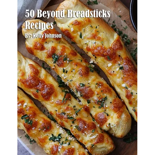 50 Beyond Breadsticks Recipes - Paperback