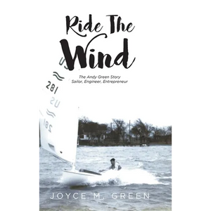 Ride The Wind: The Andy Green Story: Sailor, Engineer, Entrepreneur - Hardcover