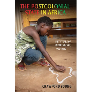 Postcolonial State in Africa: Fifty Years of Independence, 1960-2010 - Paperback