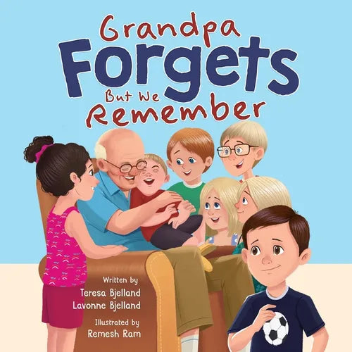 Grandpa Forgets, But We Remember: Teaching Young Children About Dementia - Paperback