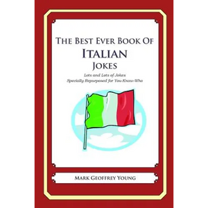 The Best Ever Book of Italian Jokes: Lots and Lots of Jokes Specially Repurposed for You-Know-Who - Paperback