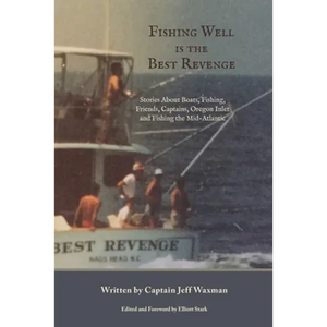 Fishing Well Is The Best Revenge: Stories About Boats, Fishing, Friends, Captains, Oregon Inlet and Fishing the Mid-Atlantic - Paperback