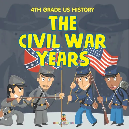4th Grade US History: The Civil War Years - Paperback