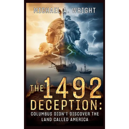 The 1492 Deception: Columbus Didn't Discover the Land Called America - Hardcover