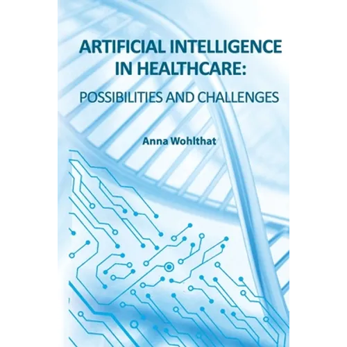 Artificial Intelligence in Healthcare: possibilities and challenges - Paperback