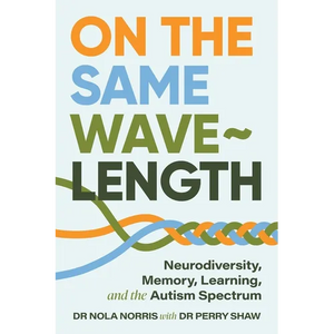 On the Same Wavelength: Neurodiversity, Memory, Learning, and the Autism Spectrum - Paperback