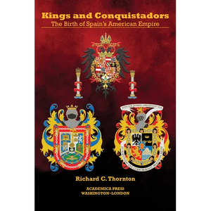 Kings and Conquistadors: Spain's American Empire - Paperback