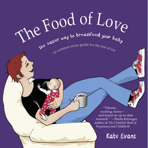 The Food of Love: The Easier Way to Breastfeed Your Baby - Paperback