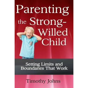 Parenting the Strong-Willed Child - Paperback