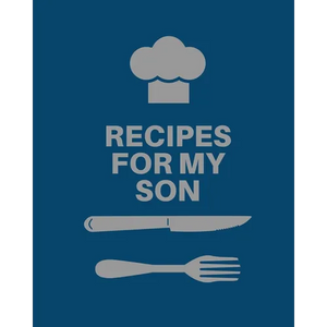 Recipes for My Son: Cookbook, Keepsake Blank Recipe Journal, Mom's Recipes, Personalized Recipe Book, Collection Of Favorite Family Recipes, Mother So - Paperback
