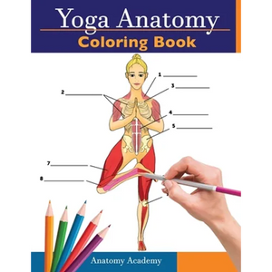 Yoga Anatomy Coloring Book: 3-in-1 Collection Set 150+ Incredibly Detailed Self-Test Beginner, Intermediate & Expert Yoga Poses Color workbook - Paperback