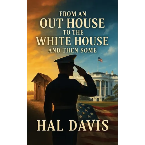 From An Out House To The White House, And Then Some - Hardcover