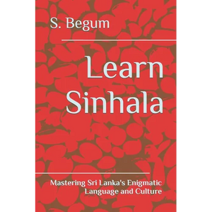 Learn Sinhala: Mastering Sri Lanka's Enigmatic Language and Culture - Paperback