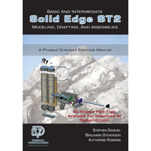 Basic and Intermediate Solid Edge ST2 Modeling, Drafting and Assemblies - Paperback