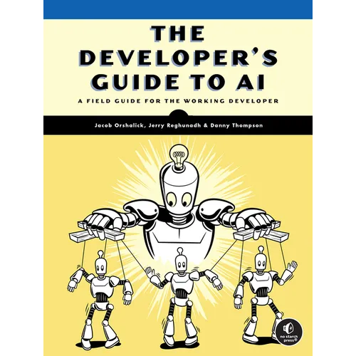 The Developer's Guide to AI: A Field Guide for the Working Developer - Paperback