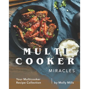 Multicooker Miracles: Your Multicooker Recipe Collection - Paperback
