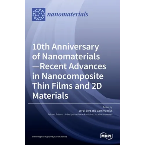 10th Anniversary of Nanomaterials- Recent Advances in Nanocomposite Thin Films and 2D Materials - Hardcover