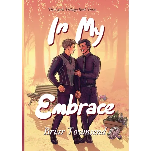 In My Embrace: The Latch Trilogy: Book Three - Paperback