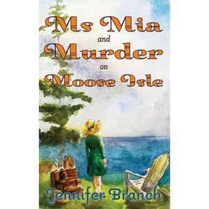 Ms. Mia and Murder on Moose Isle - Hardcover