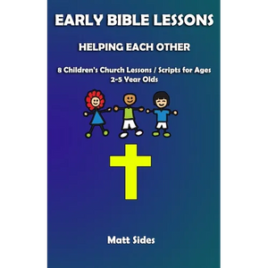 Helping Each Other: 8 Children's Church Lessons / Scripts for Ages 2-5 Year Olds - Paperback