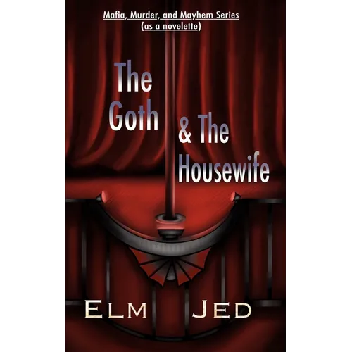 The Goth & The Housewife: Mafia, Murder, and Mayhem Series (as a Novelette) - Paperback