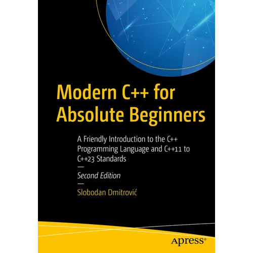Modern C++ for Absolute Beginners: A Friendly Introduction to the C++ Programming Language and C++11 to C++23 Standards - Paperback