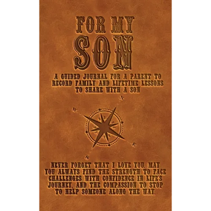 For My Son: A guided journal for a parent to record family and lifetime lessons to share with a son - Hardcover