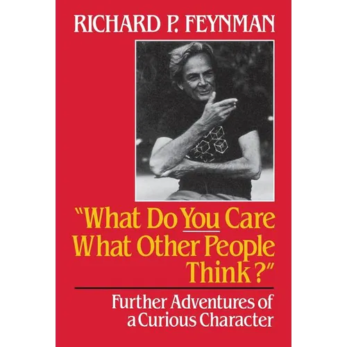 What Do You Care What Other People Think: Further Adventures of a Curious Character - Hardcover