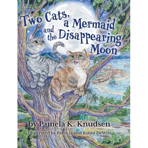Two Cats, a Mermaid and the Disappearing Moon - Hardcover