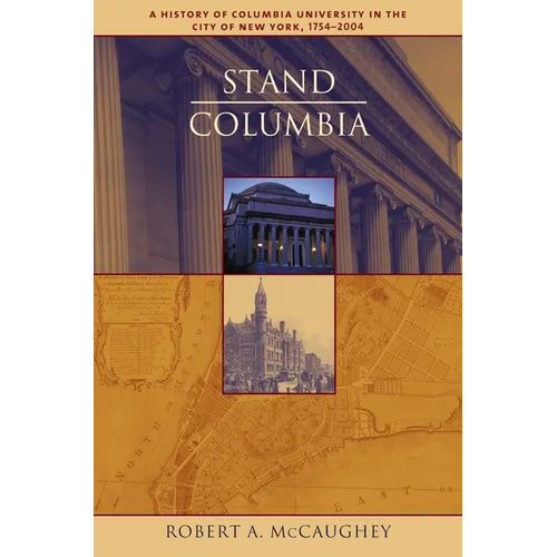 Stand, Columbia: A History of Columbia University in the City of New York, 1754-2004 - Hardcover