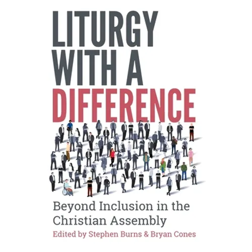 Liturgy with a Difference: The Boundless Riches of Christ in the Church at Prayer - Paperback
