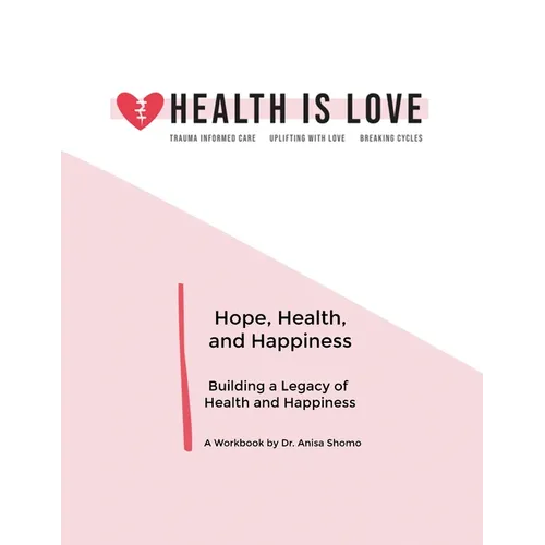 Hope, Health, and Happiness: Building a Legacy of Health and Happiness - Paperback