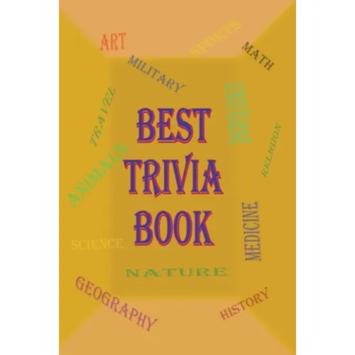 Best Trivia Book: A Lot of Random Questions From all Domains, One of The Best Trivia Quiz Book