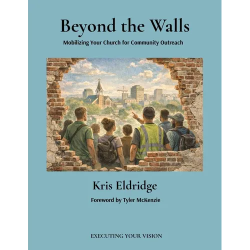 Beyond the Walls: Mobilizing Your Church for Community Outreach - Paperback