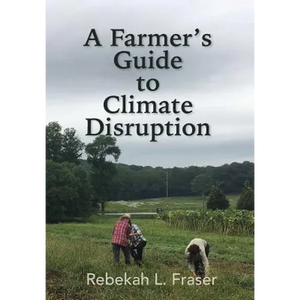 A Farmer's Guide to Climate Disruption - Hardcover