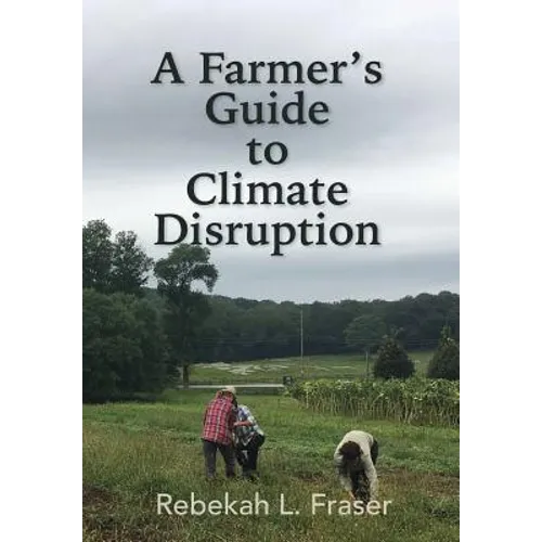 A Farmer's Guide to Climate Disruption - Hardcover