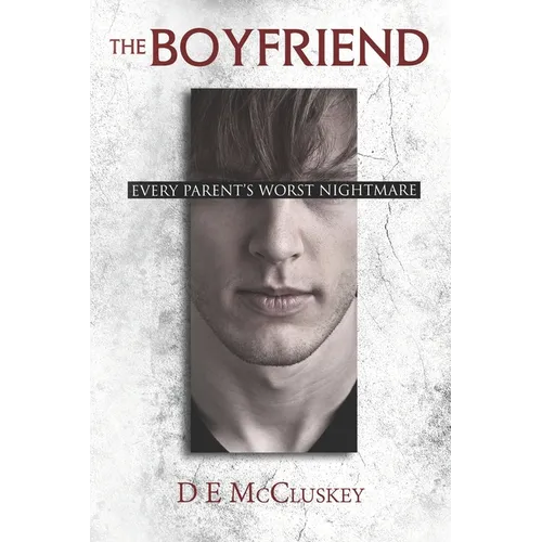 The Boyfriend: Every Parents Worst nightmare - Paperback