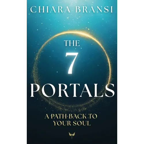 The 7 Portals: A Path Back To Your Soul - Hardcover
