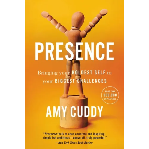 Presence: Bringing Your Boldest Self to Your Biggest Challenges - Paperback
